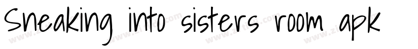 Sneaking into sisters room apk字体转换